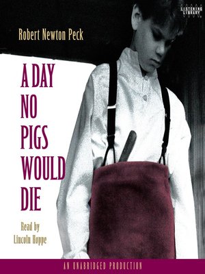 A Day No Pigs Would Die by Robert Newton Peck A Day No Pigs Would Die by Robert Newton Peck